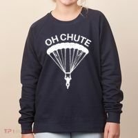 Oh Chute Funny Skydiving Gift For Skydiver Parachute Jumping Women's Sweatshirt thumb 0