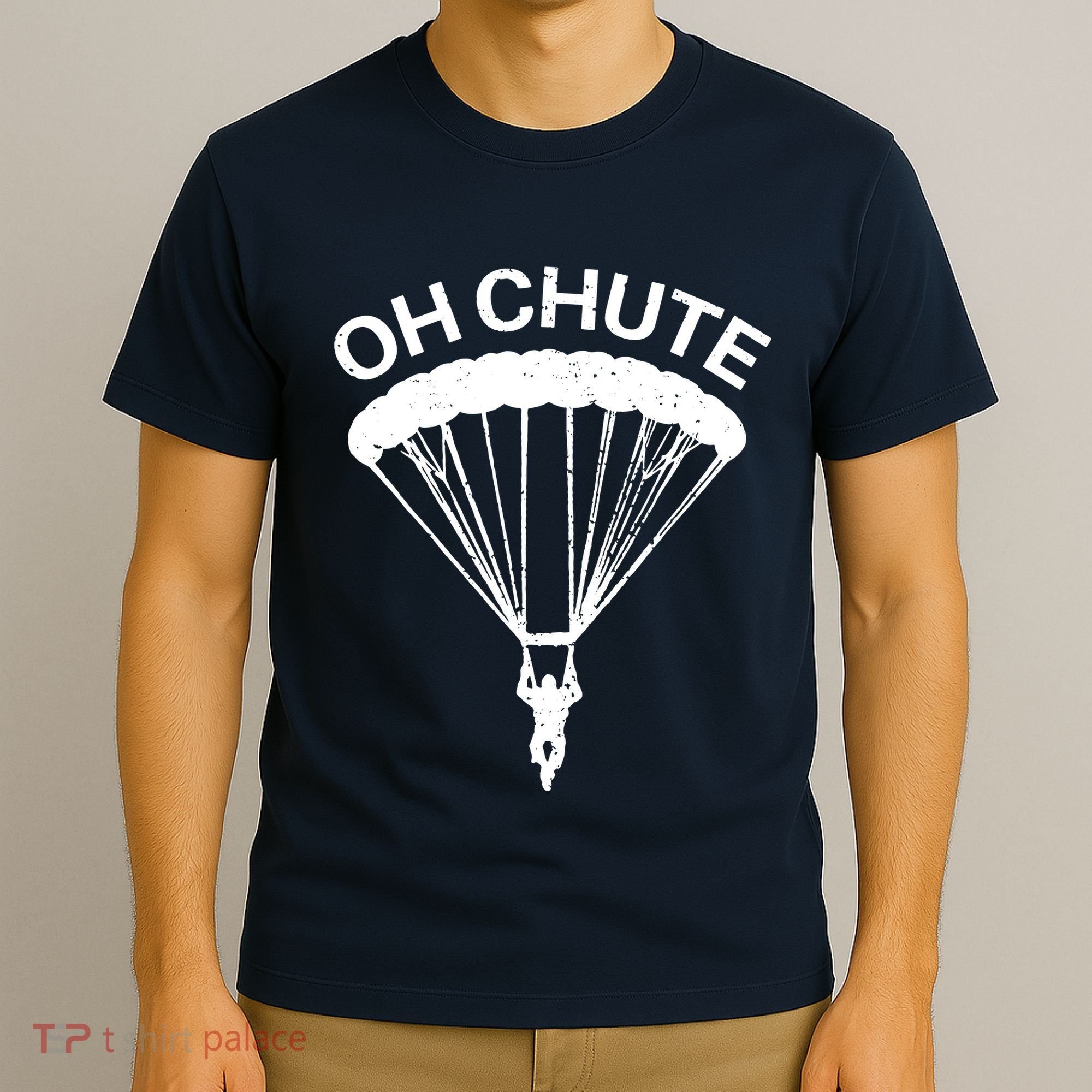 Oh Chute Funny Skydiving Gift For Skydiver Parachute Jumping T-Shirt