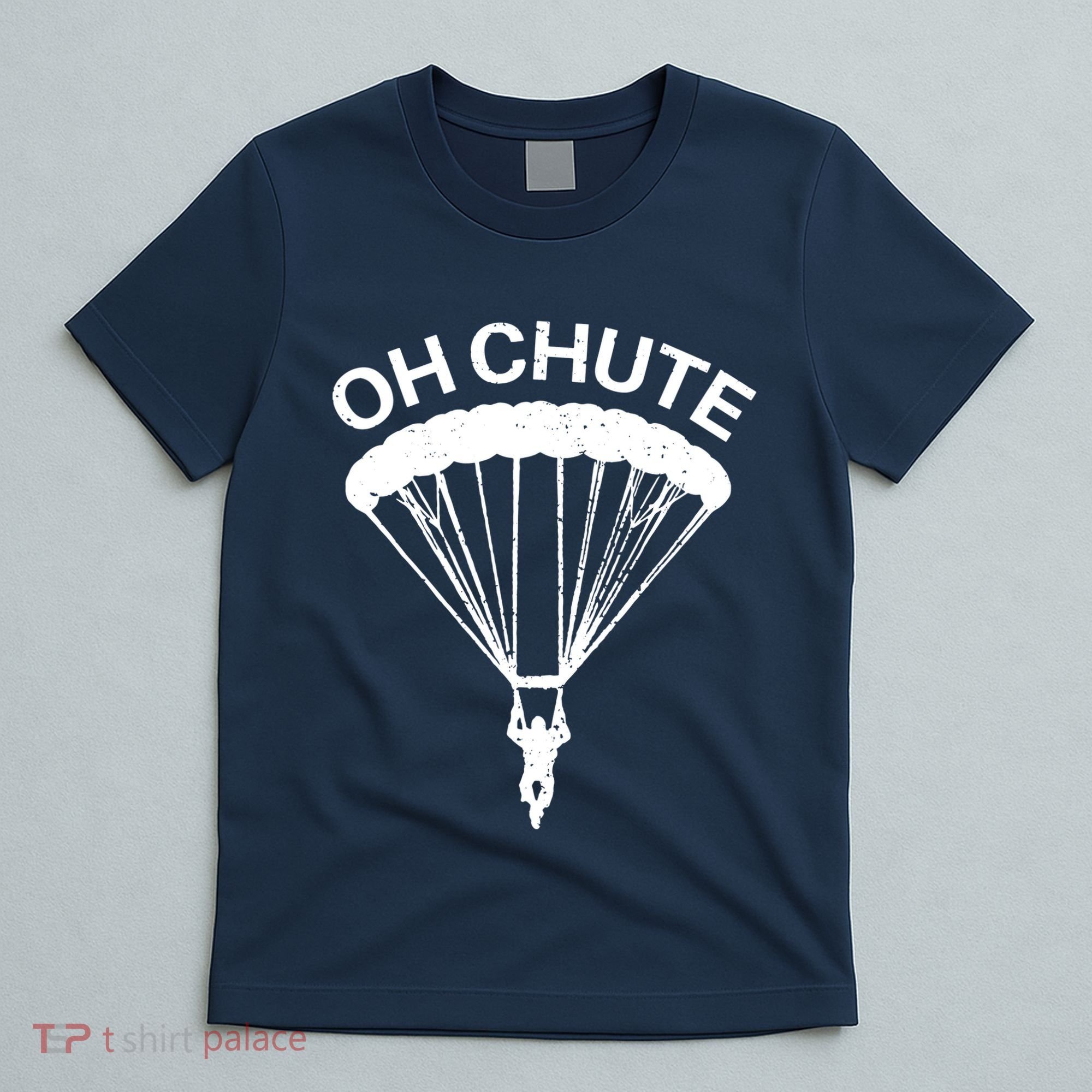 Oh Chute Funny Skydiving Gift For Skydiver Parachute Jumping T-Shirt