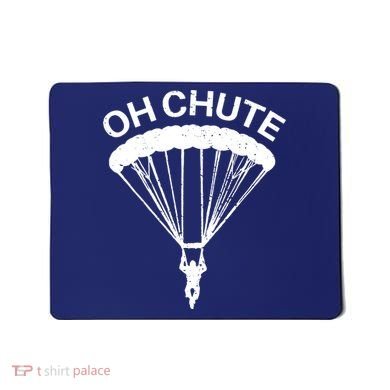 Oh Chute Funny Skydiving Gift For Skydiver Parachute Jumping Mousepad