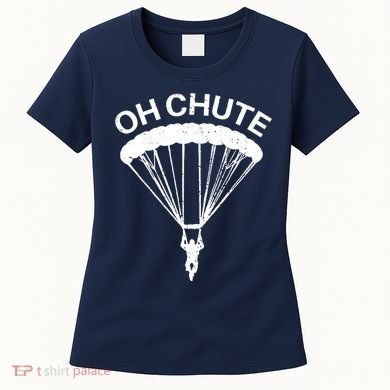 Oh Chute Funny Skydiving Gift For Skydiver Parachute Jumping Women's T-Shirt