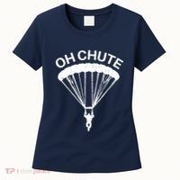Oh Chute Funny Skydiving Gift For Skydiver Parachute Jumping Women's T-Shirt thumb 0