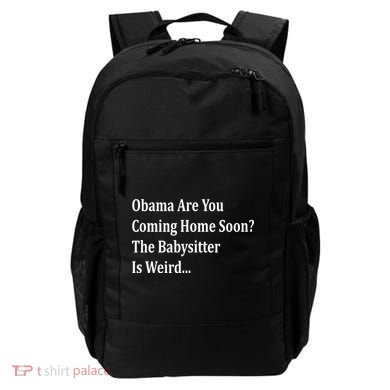 Obama Come Home Soon The Babysitter Is Weird Backpack