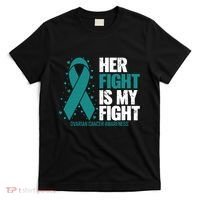 Ovarian Cancer Her Fight My Fight Ovarian Cancer Awareness T-Shirt thumb 0