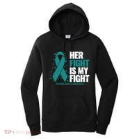 Ovarian Cancer Her Fight My Fight Ovarian Cancer Awareness Women's Hoodie thumb 0
