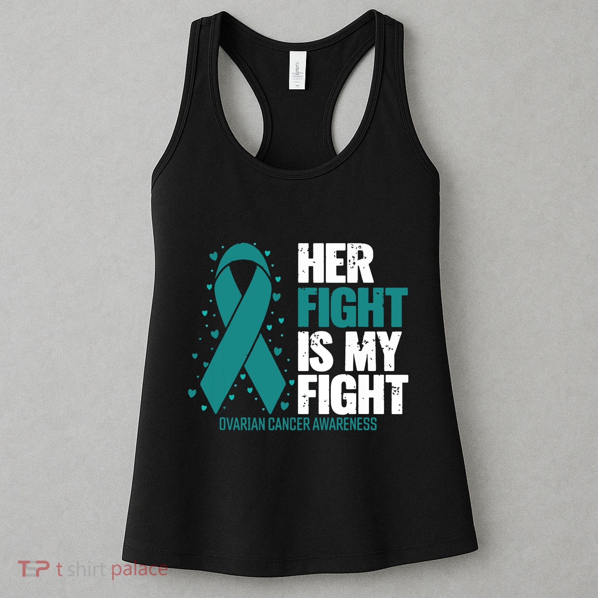 Ovarian Cancer Her Fight My Fight Ovarian Cancer Awareness Women's Tank Top