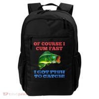 Of Course I Cum Fast I Got Fish To Catch Backpack thumb 0