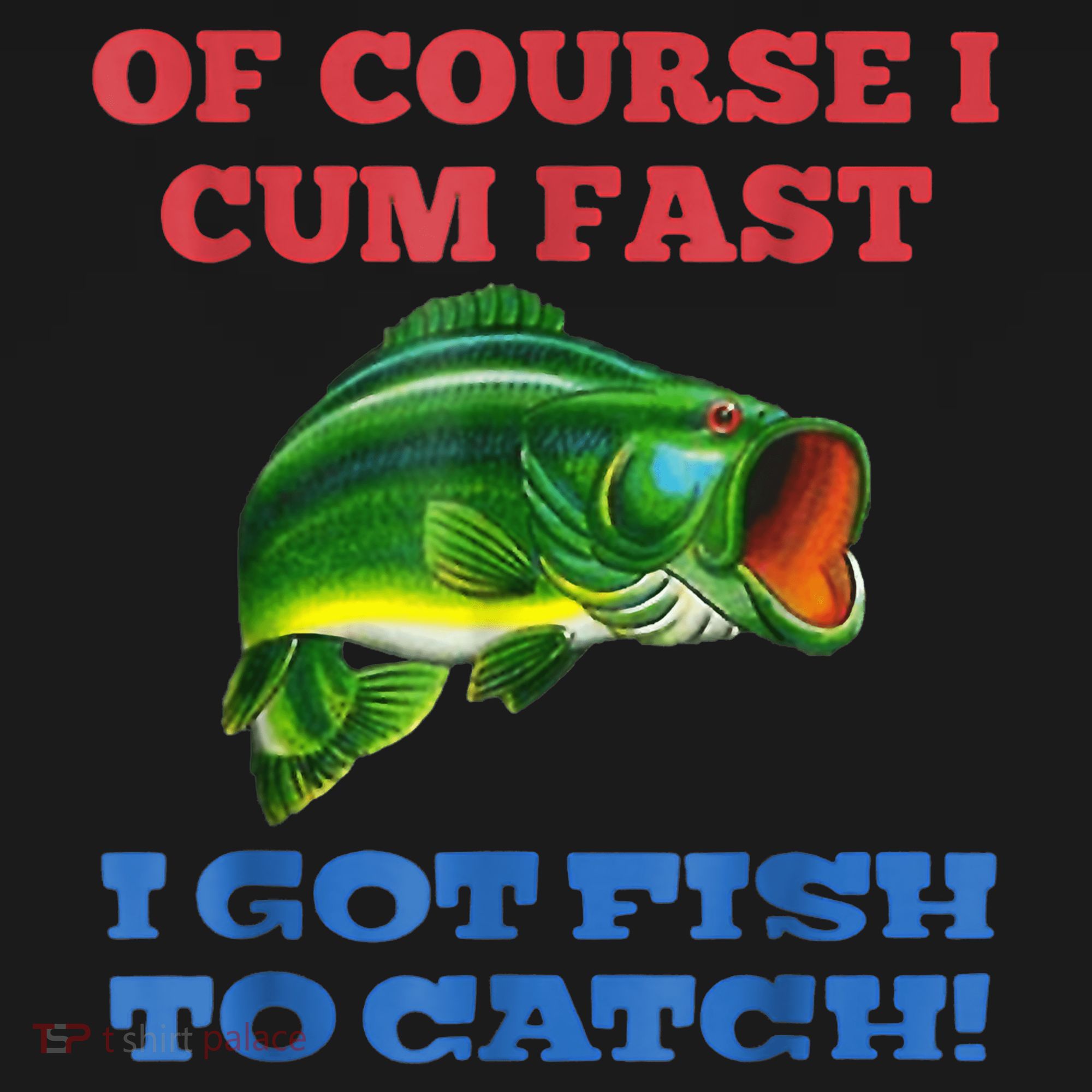 Of Course I Cum Fast I Got Fish To Catch Coaster