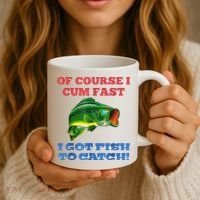 Of Course I Cum Fast I Got Fish To Catch Coffee Mug thumb 3