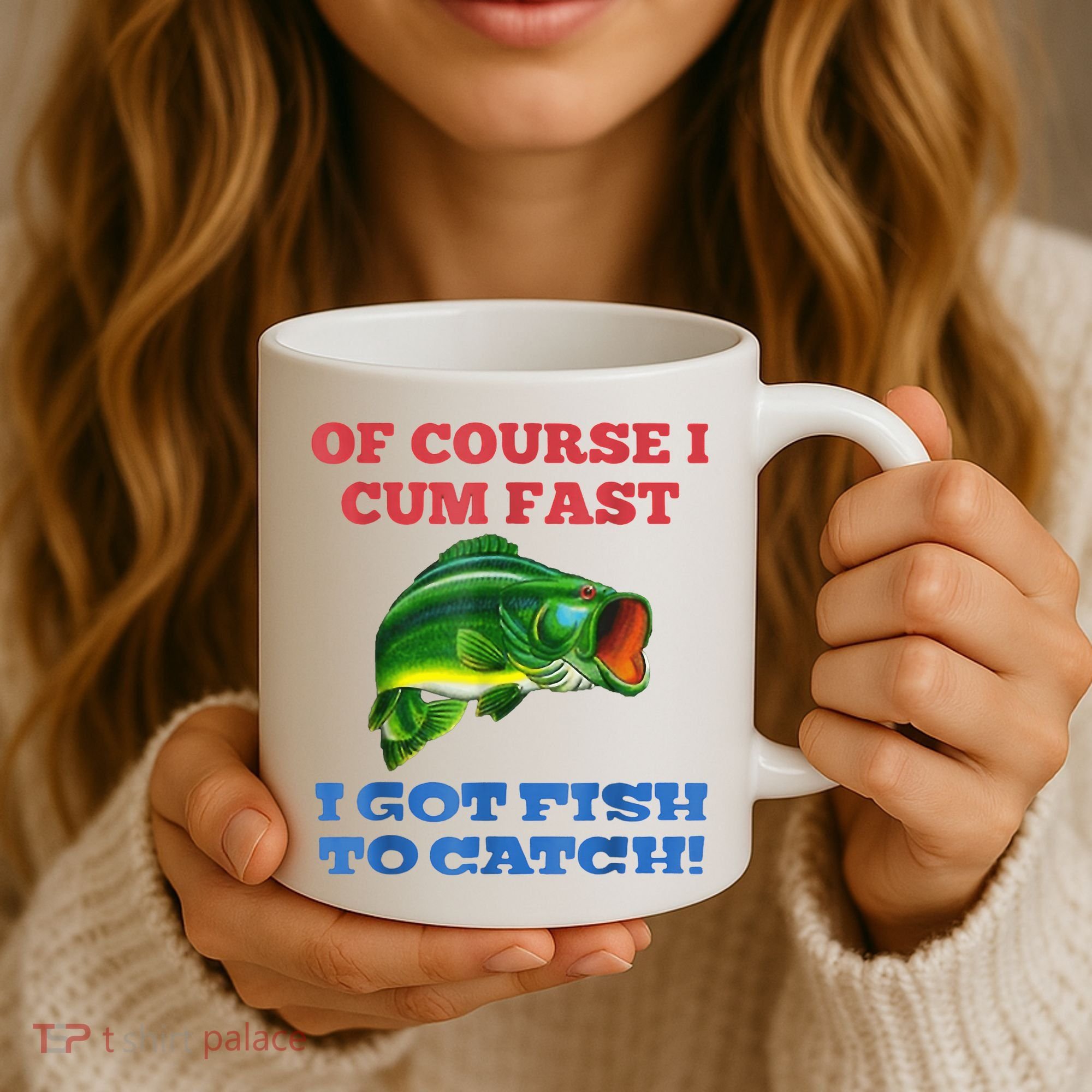 Of Course I Cum Fast I Got Fish To Catch Coffee Mug
