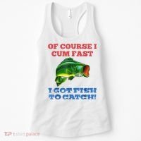 Of Course I Cum Fast I Got Fish To Catch Women's Tank Top thumb 0