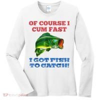 Of Course I Cum Fast I Got Fish To Catch Women's Long Sleeve Shirt thumb 0