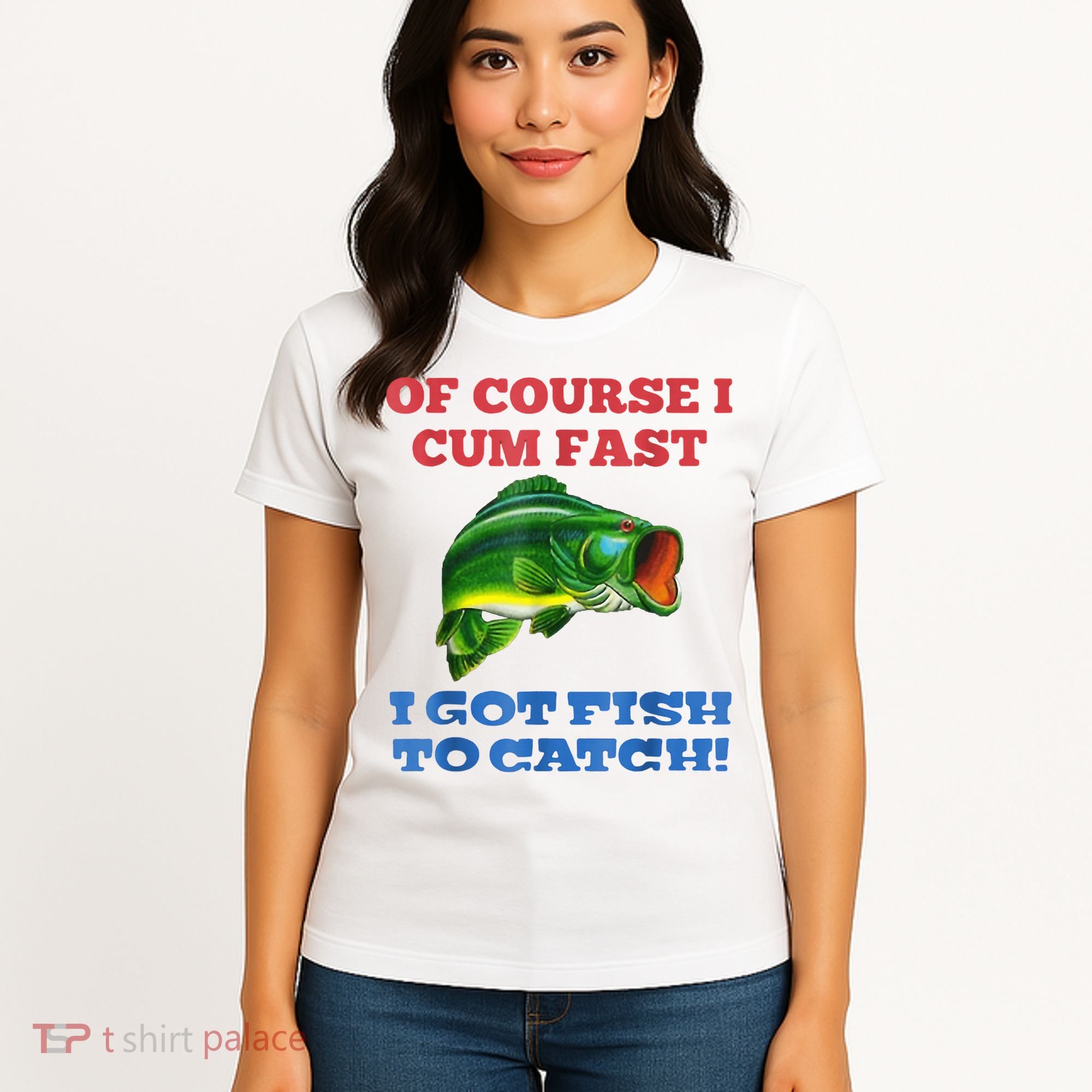 Of Course I Cum Fast I Got Fish To Catch Women's T-Shirt