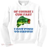 Of Course I Cum Fast I Got Fish To Catch Kids Sweatshirt thumb 0