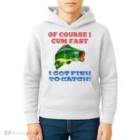 Of Course I Cum Fast I Got Fish To Catch Kids Hoodie thumb 4