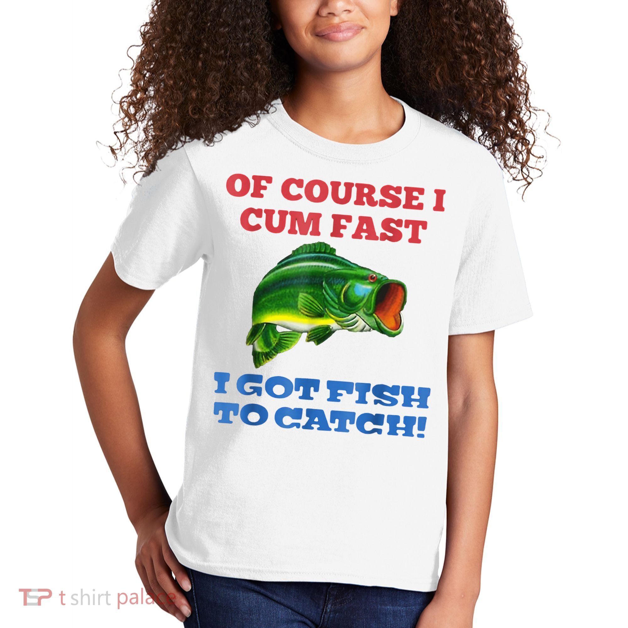 Of Course I Cum Fast I Got Fish To Catch Kids T-Shirt