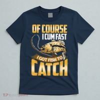 Of Course I Come Fast I Got Fish To Catch Fishing Gifts T-Shirt thumb 5