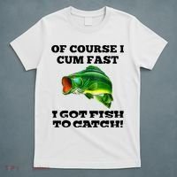 Of Course I Cum Fast I Got Fish To Catch Fisher T-Shirt thumb 5