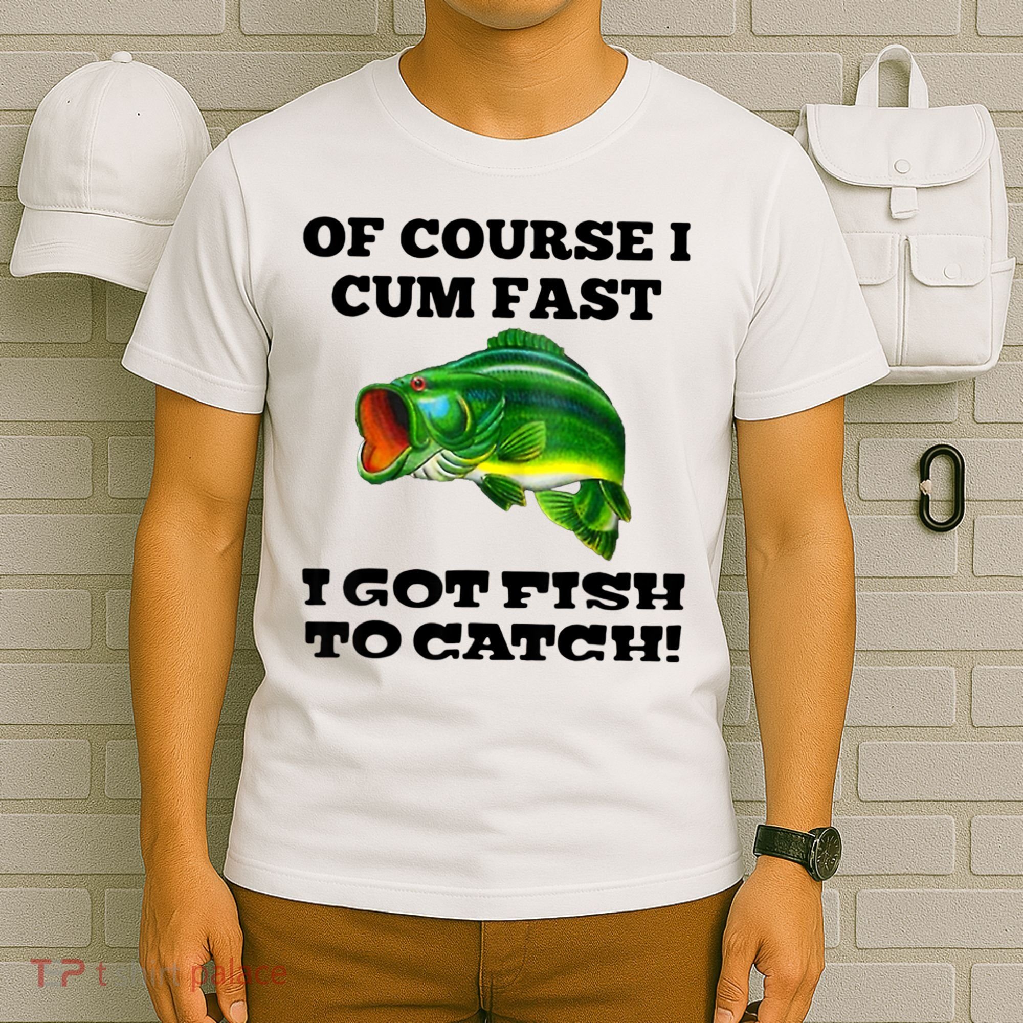 Of Course I Cum Fast I Got Fish To Catch Fisher T-Shirt