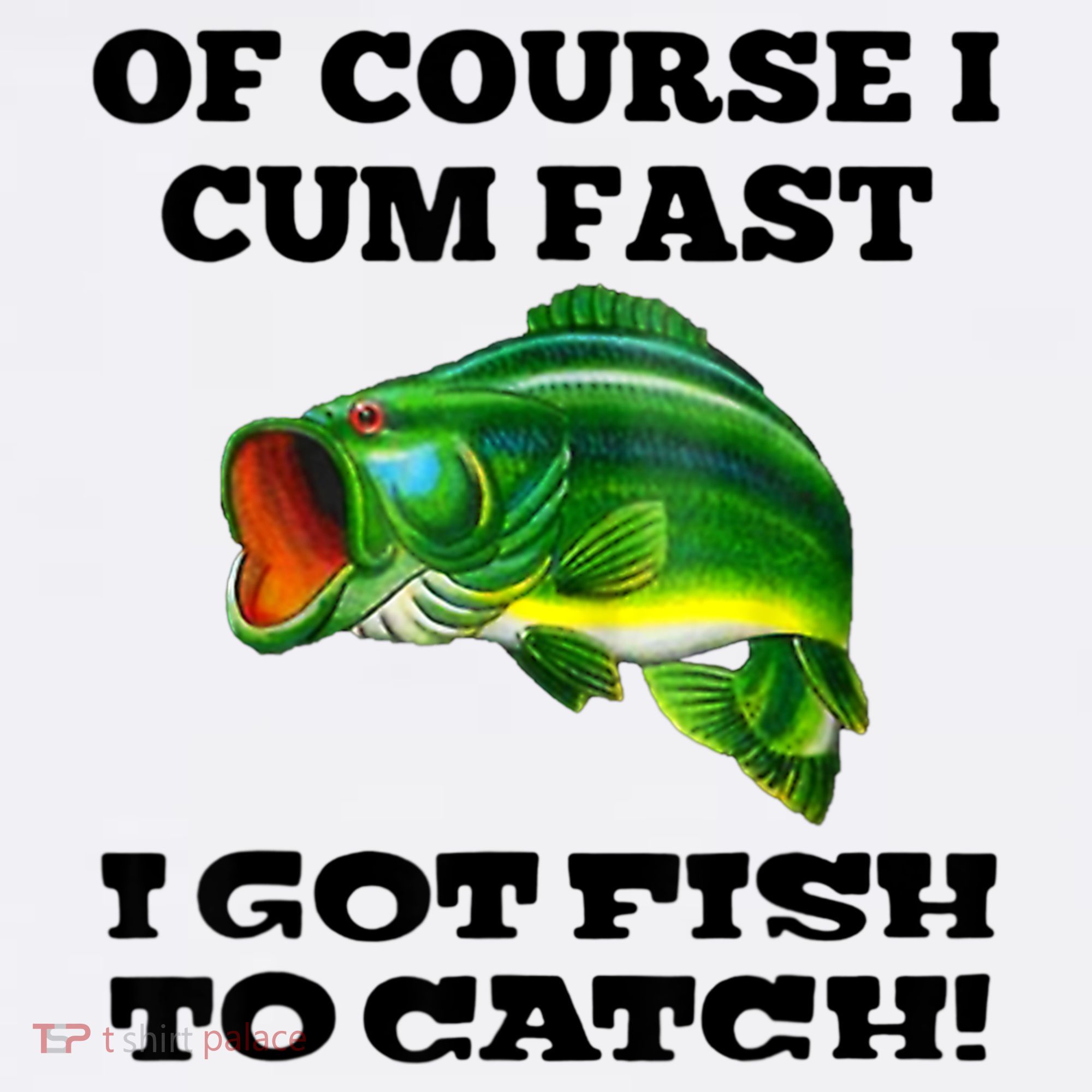 Of Course I Cum Fast I Got Fish To Catch Fisher Women's Tank Top