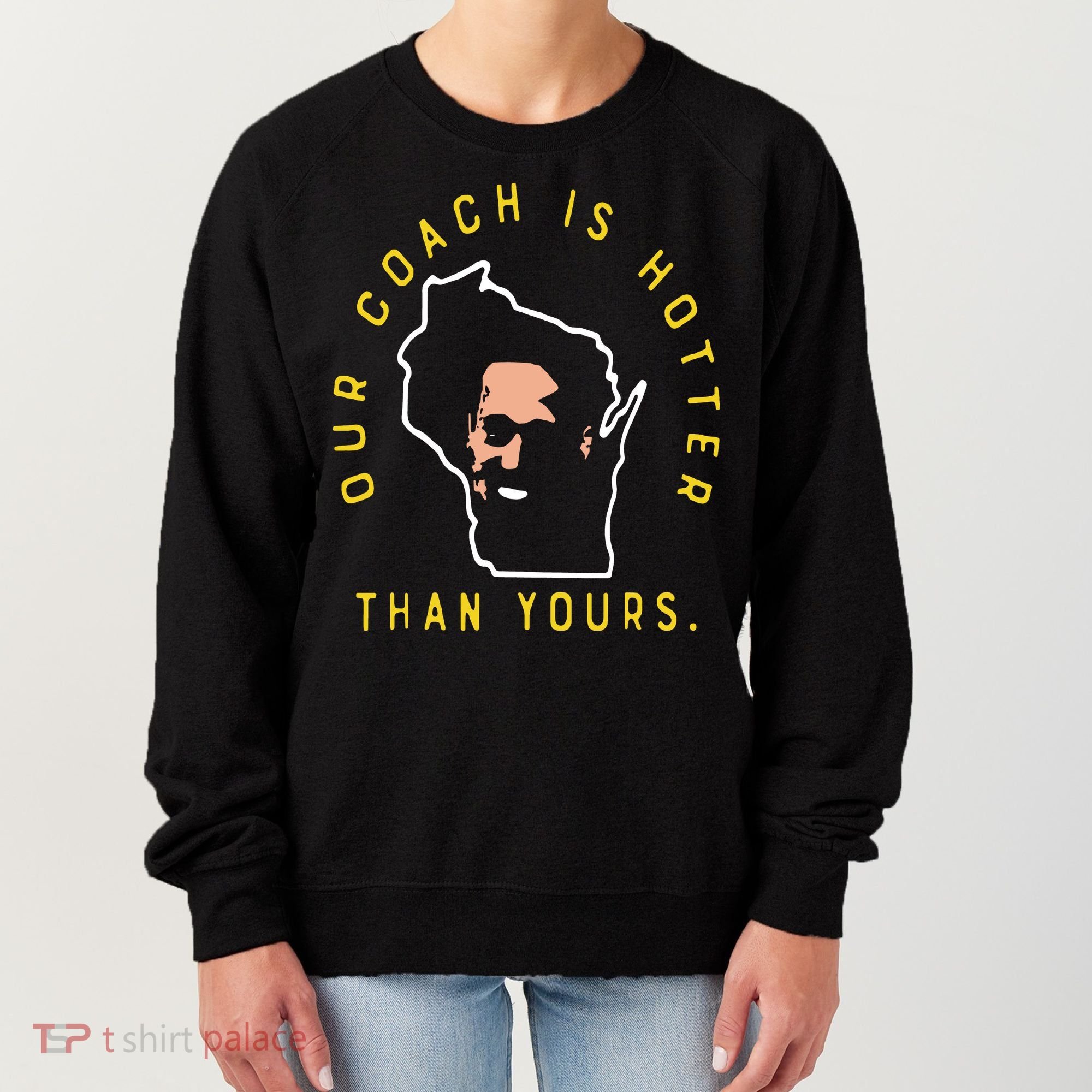 Our Coach Is Hotter Than Yours Women's Sweatshirt
