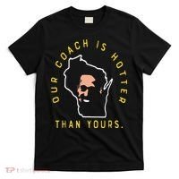 Our Coach Is Hotter Than Yours T-Shirt thumb 0
