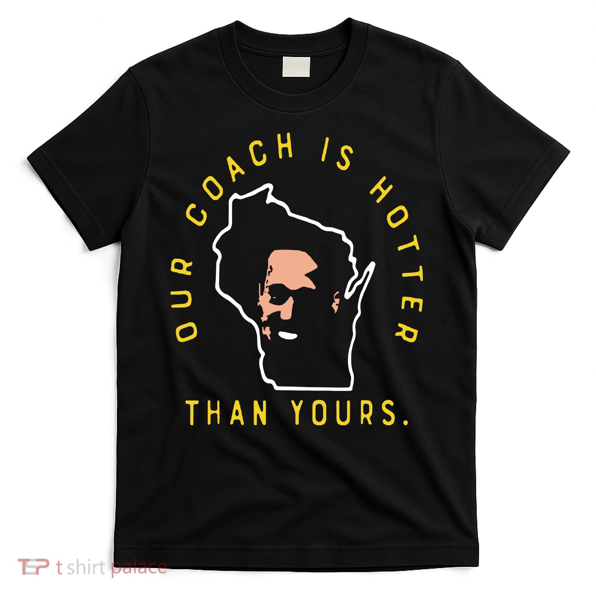 Our Coach Is Hotter Than Yours T-Shirt