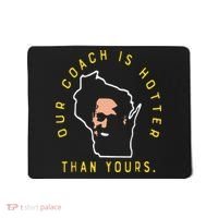 Our Coach Is Hotter Than Yours Mousepad thumb 0