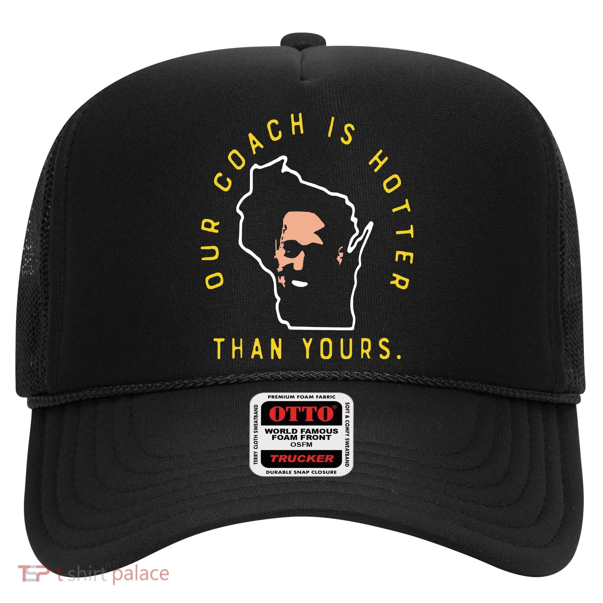 Our Coach Is Hotter Than Yours Hat