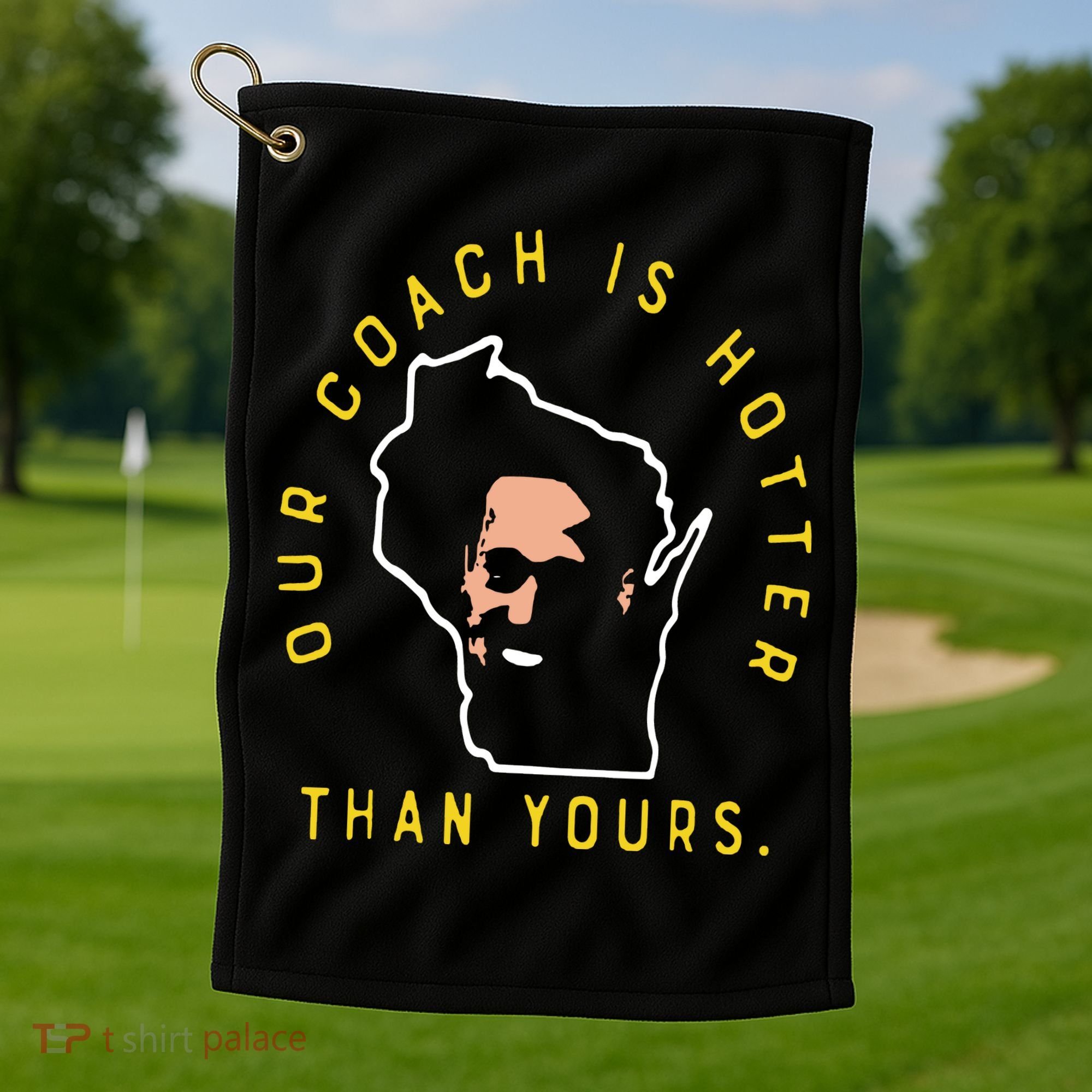 Our Coach Is Hotter Than Yours Golf Towel
