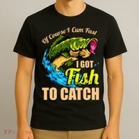 Of Course I Cum Fast I Got Fish To Catch Funny Sex Joke T-Shirt thumb 3