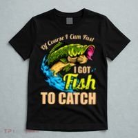 Of Course I Cum Fast I Got Fish To Catch Funny Sex Joke T-Shirt thumb 5