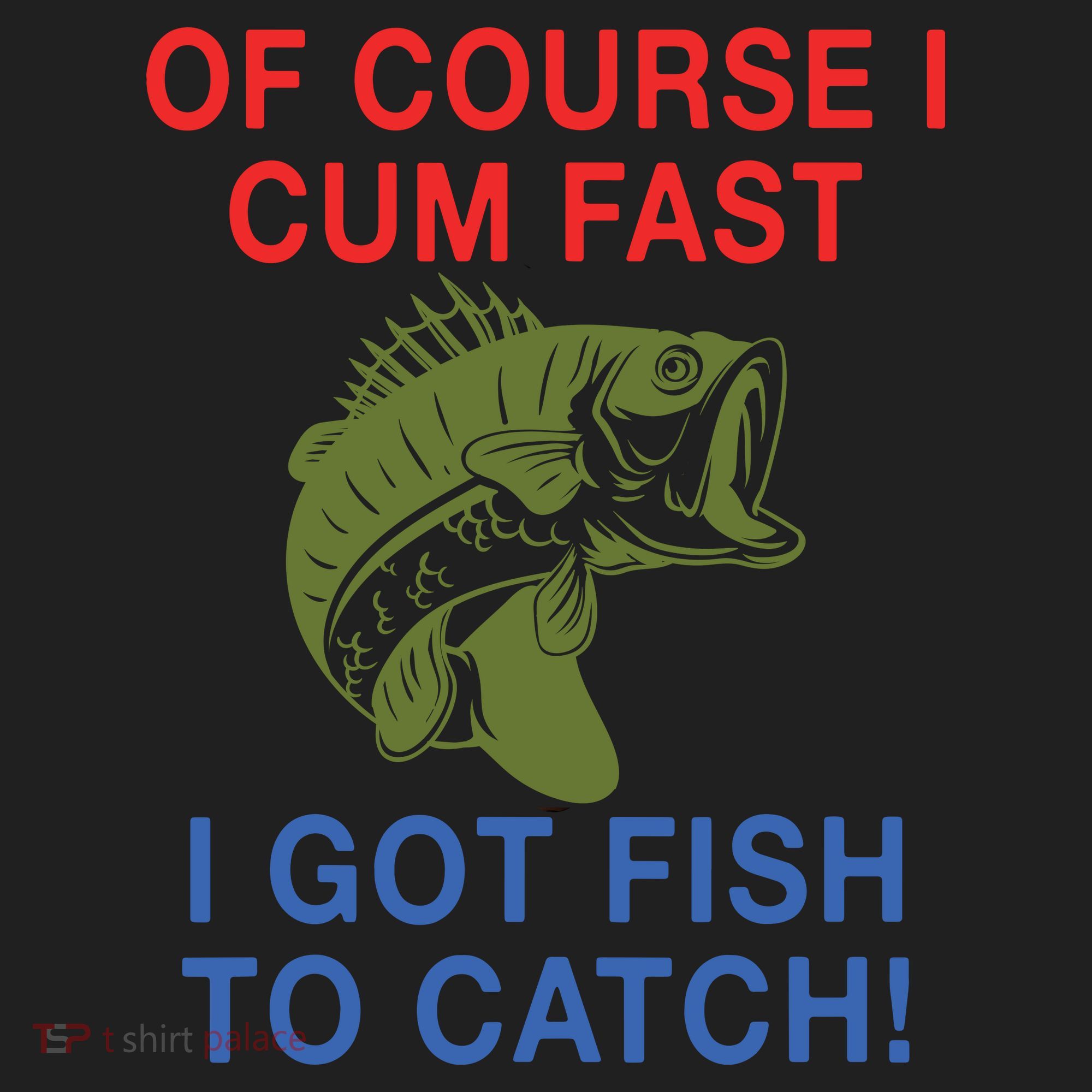 Of Course I Cum Fast I Got Fish To Catch Tumbler