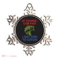 Of Course I Cum Fast I Got Fish To Catch Ornament thumb 0