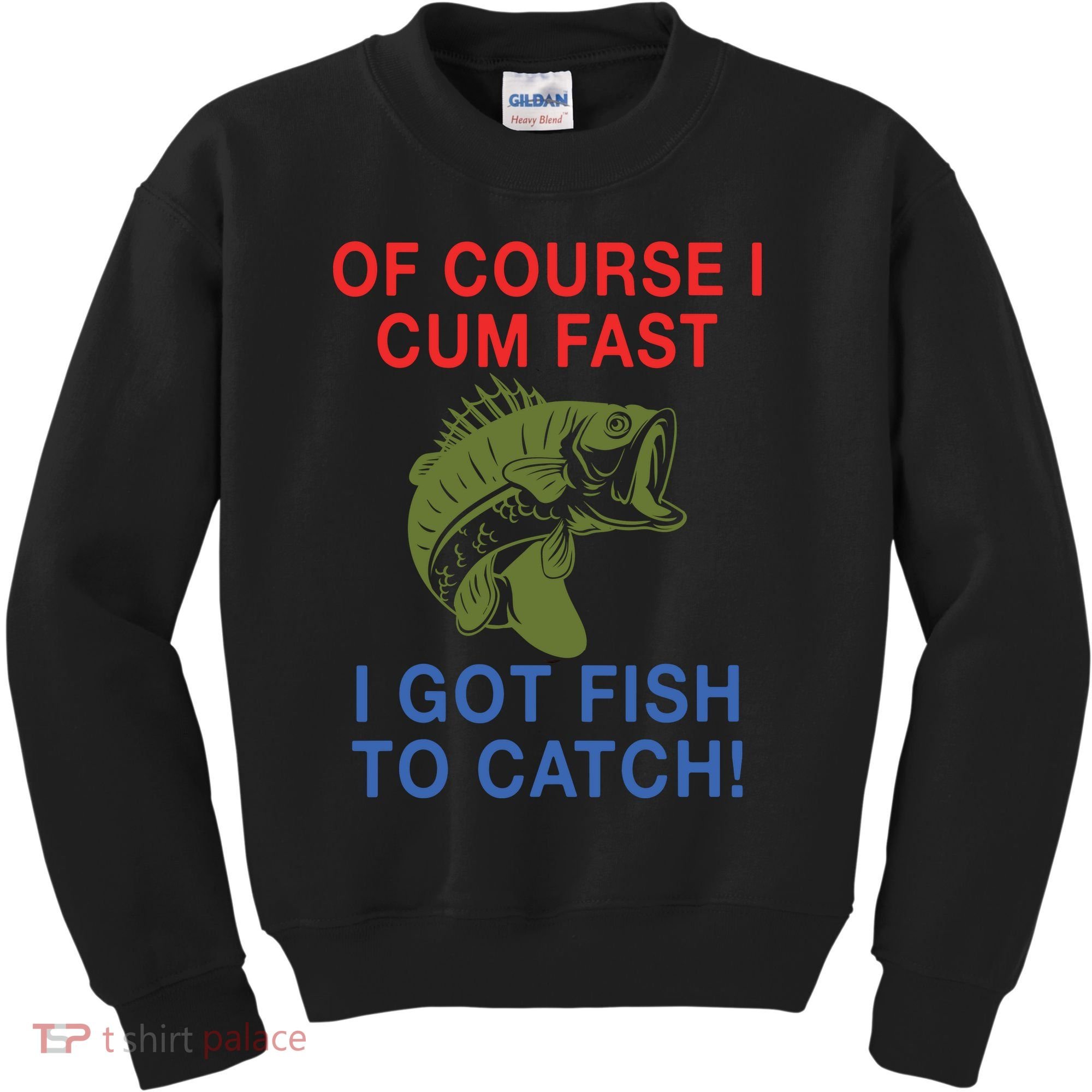 Of Course I Cum Fast I Got Fish To Catch Kids Sweatshirt