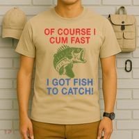 Of Course I Cum Fast I Got Fish To Catch T-Shirt thumb 6