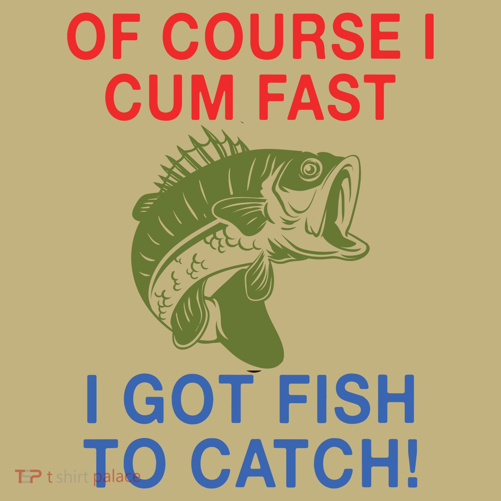 Of Course I Cum Fast I Got Fish To Catch Mousepad