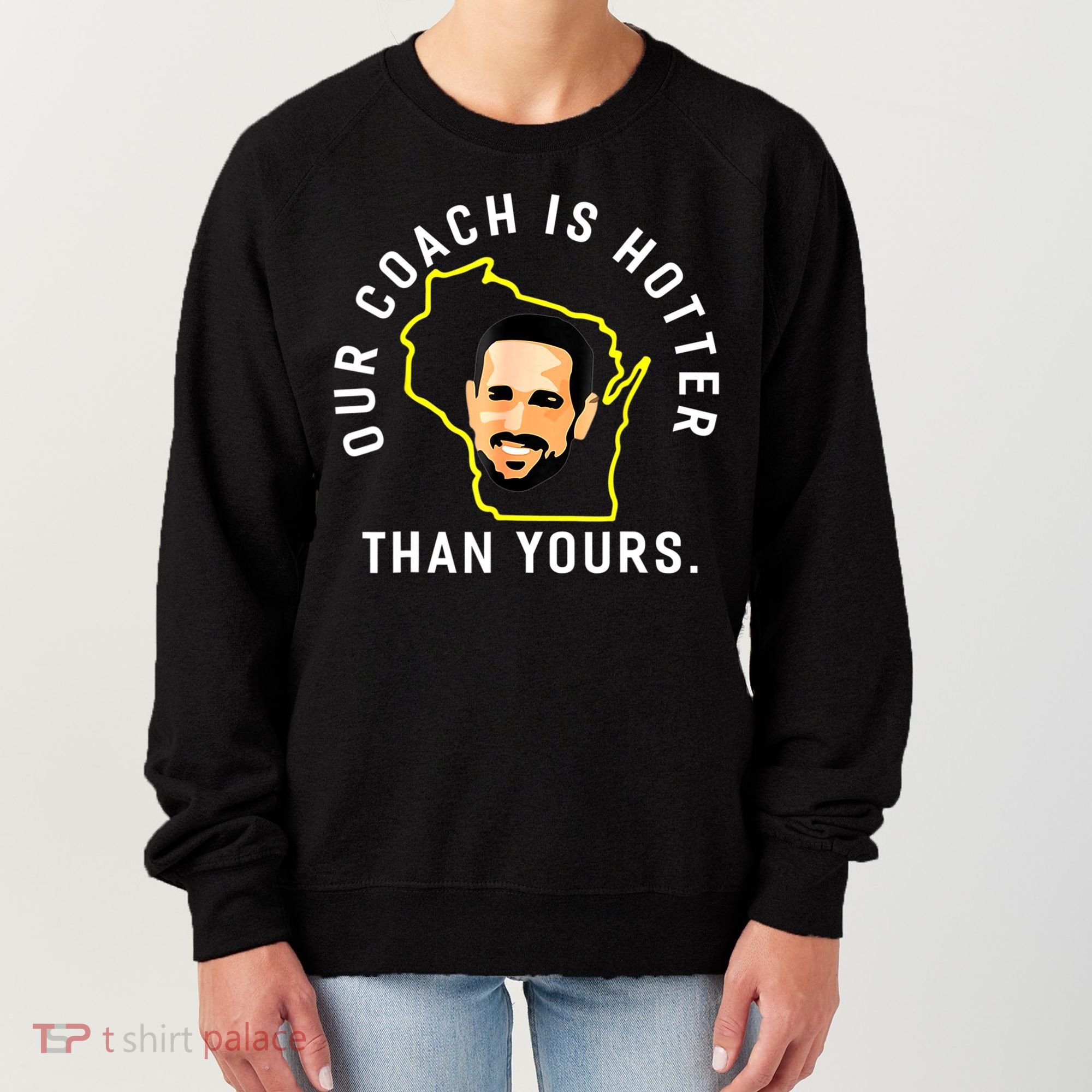 Our Coach Is Hotter Than Yours Women's Sweatshirt