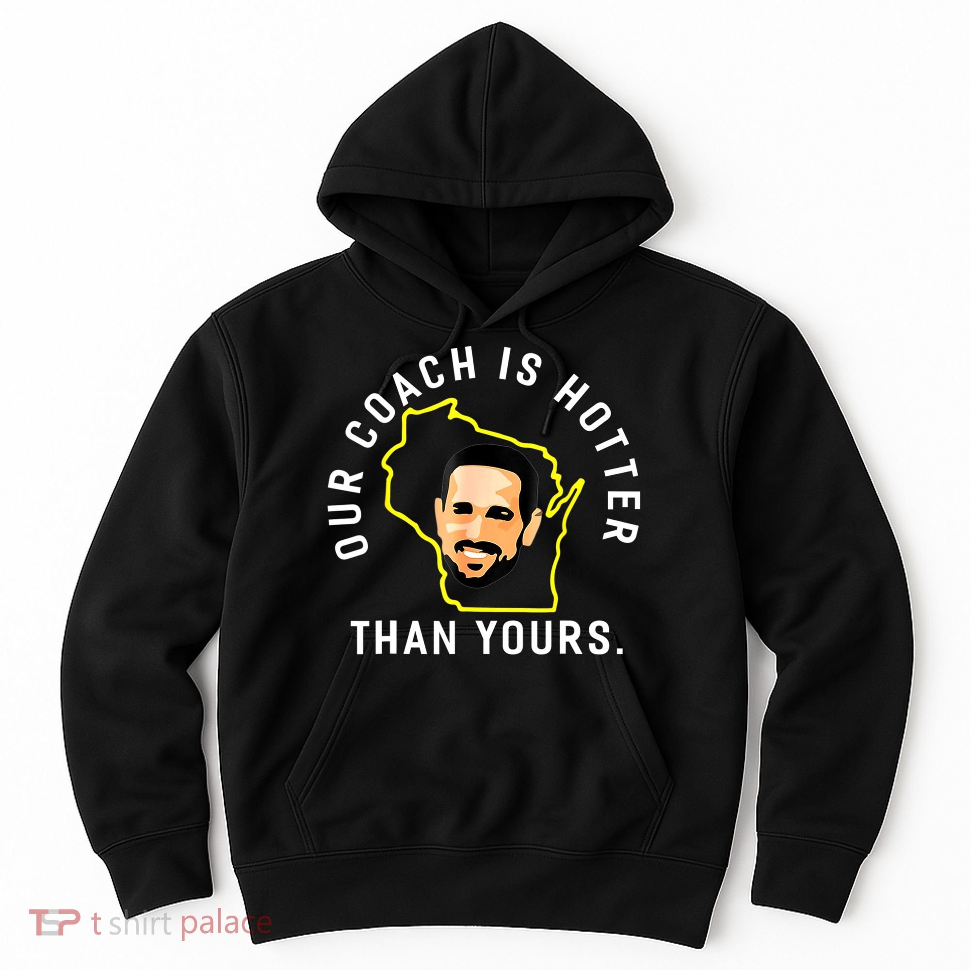 Our Coach Is Hotter Than Yours Hoodie