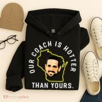 Our Coach Is Hotter Than Yours Hoodie thumb 4