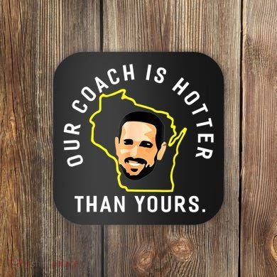 Our Coach Is Hotter Than Yours Coaster