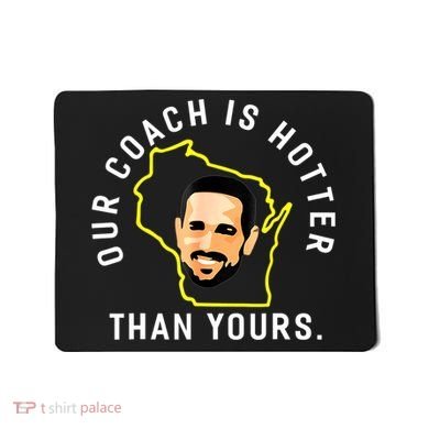 Our Coach Is Hotter Than Yours Mousepad