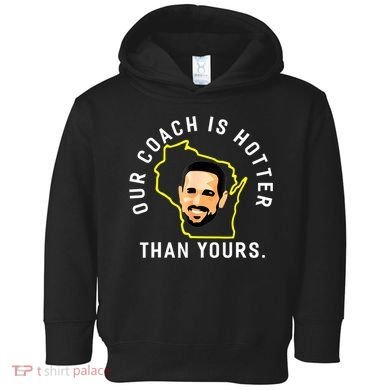 Our Coach Is Hotter Than Yours Toddler Hoodie