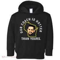 Our Coach Is Hotter Than Yours Toddler Hoodie thumb 0