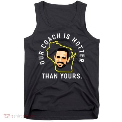 Our Coach Is Hotter Than Yours Tank Top