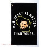 Our Coach Is Hotter Than Yours Golf Towel thumb 0