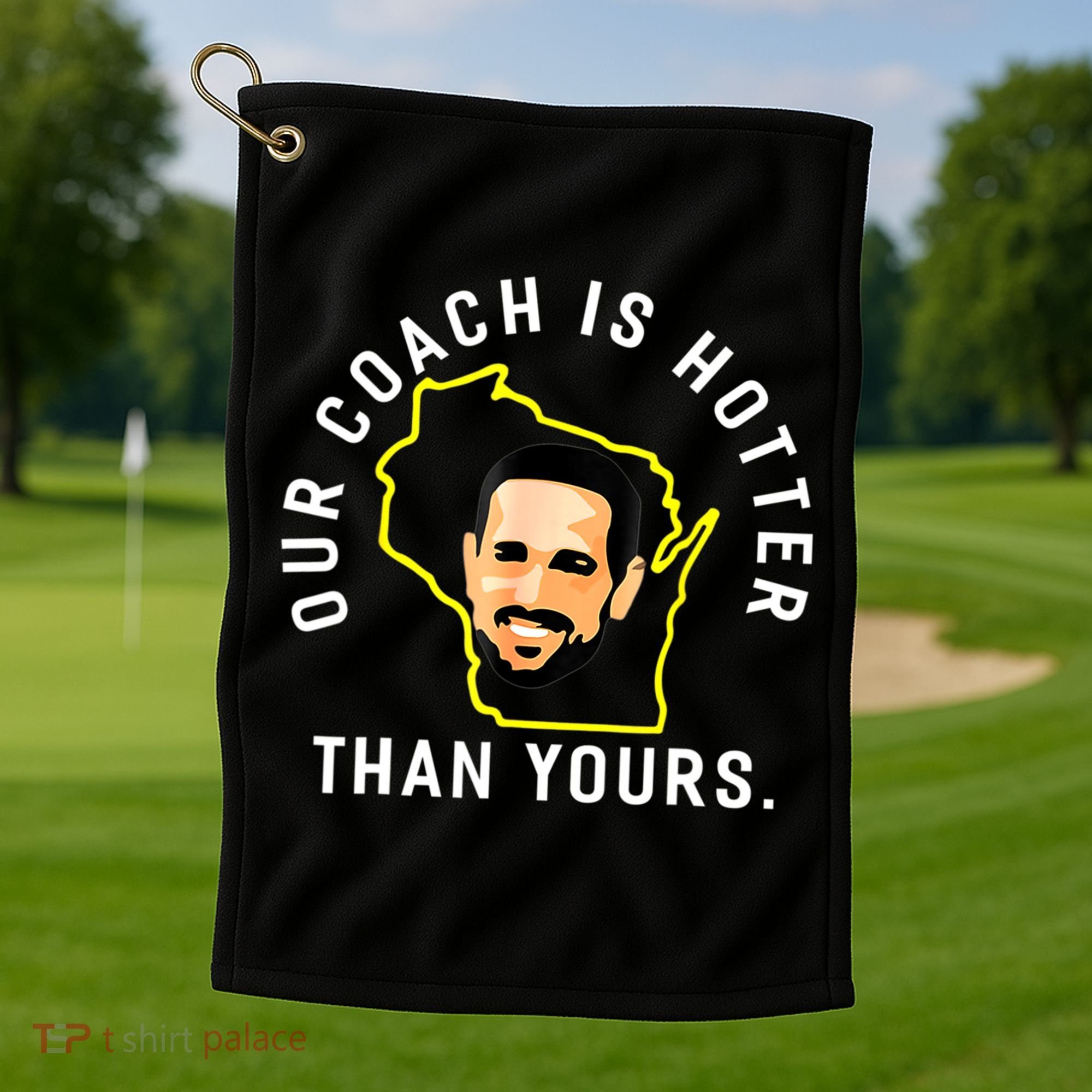 Our Coach Is Hotter Than Yours Golf Towel