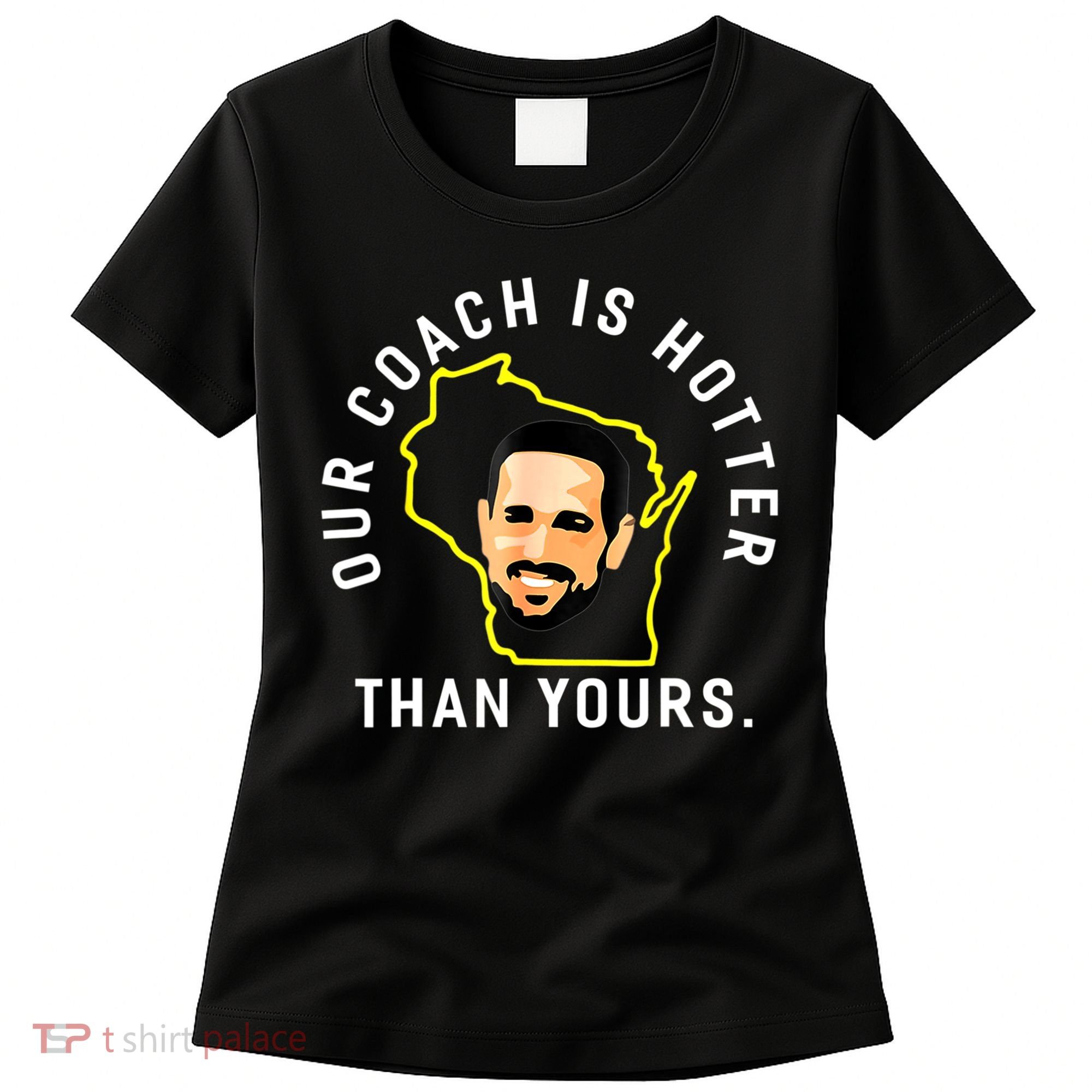 Our Coach Is Hotter Than Yours Women's T-Shirt