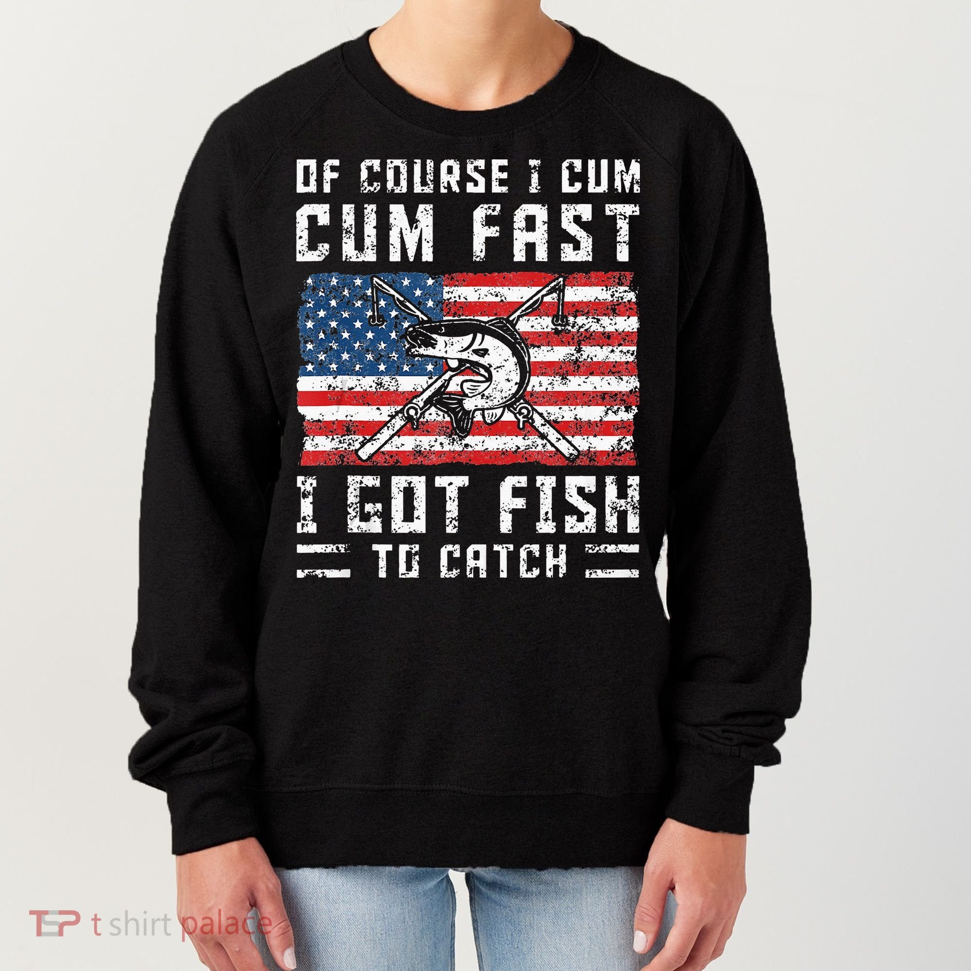 Of Course I Cum Fast I Got Fish To Catch Women's Sweatshirt