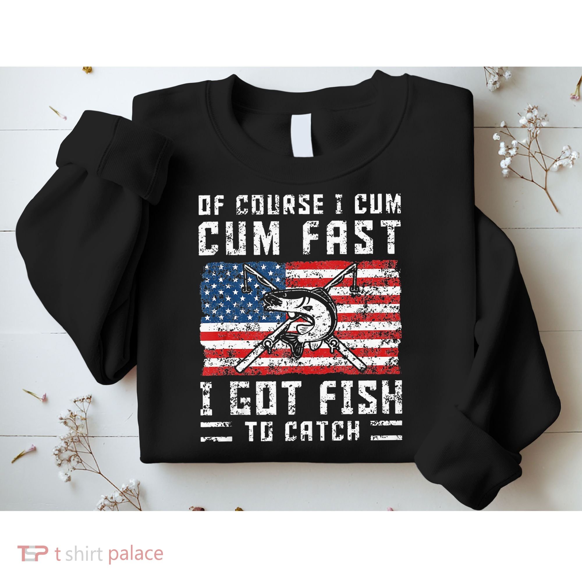 Of Course I Cum Fast I Got Fish To Catch Sweatshirt